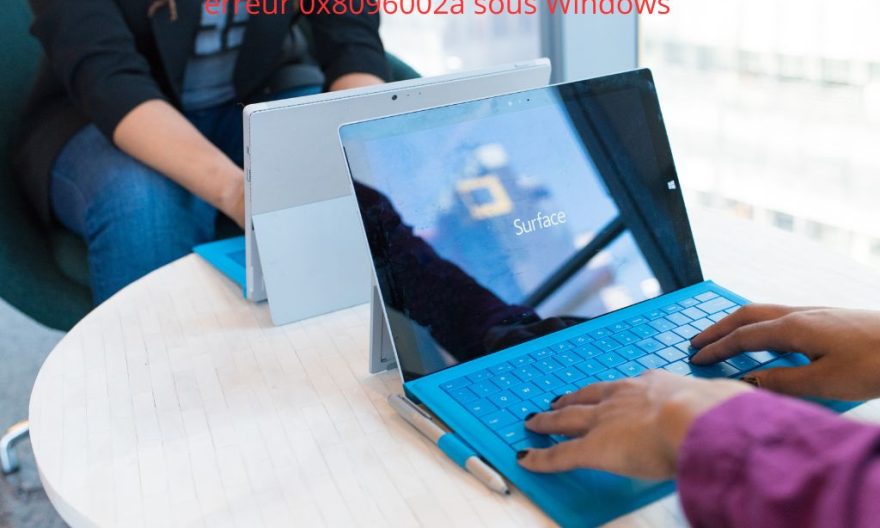erreur 0x8096002a sous Windows